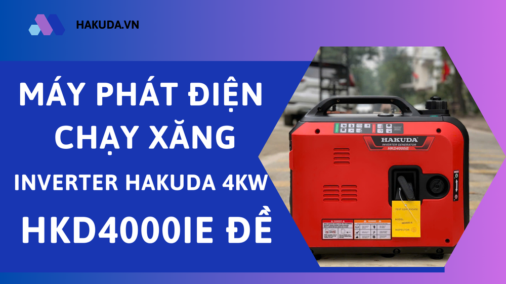 Máy Phát Điện Chạy Xăng Inverter Hakuda 4KW HKD4000iE Đề: Điện Năng Bền Bỉ