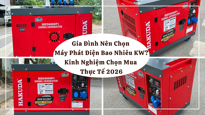 Gia Đình Nên Chọn Máy Phát Điện Bao Nhiêu KW? Kinh Nghiệm Chọn Mua Thực Tế 2026