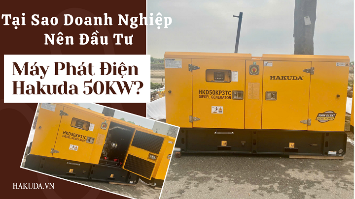 Tại Sao Doanh Nghiệp Nên Đầu Tư Máy Phát Điện Hakuda 50KW?
