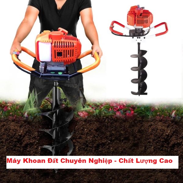 Máy khoan đất - Thiết bị chuyên nghiệp tăng hiệu suất công việc của bạn!