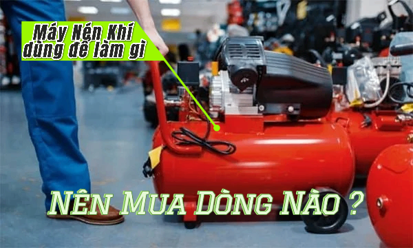 Máy Nén Khí Mini Dùng Để Làm Gì, Nên Mua Dòng Nào?