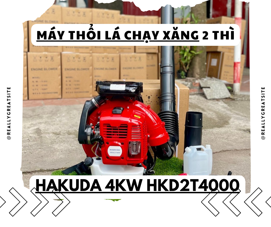 Máy Thổi Lá Chạy Xăng 2 Thì Hakuda 4KW HKD2T4000: Bậc Thầy Sức Mạnh Và Tốc Độ