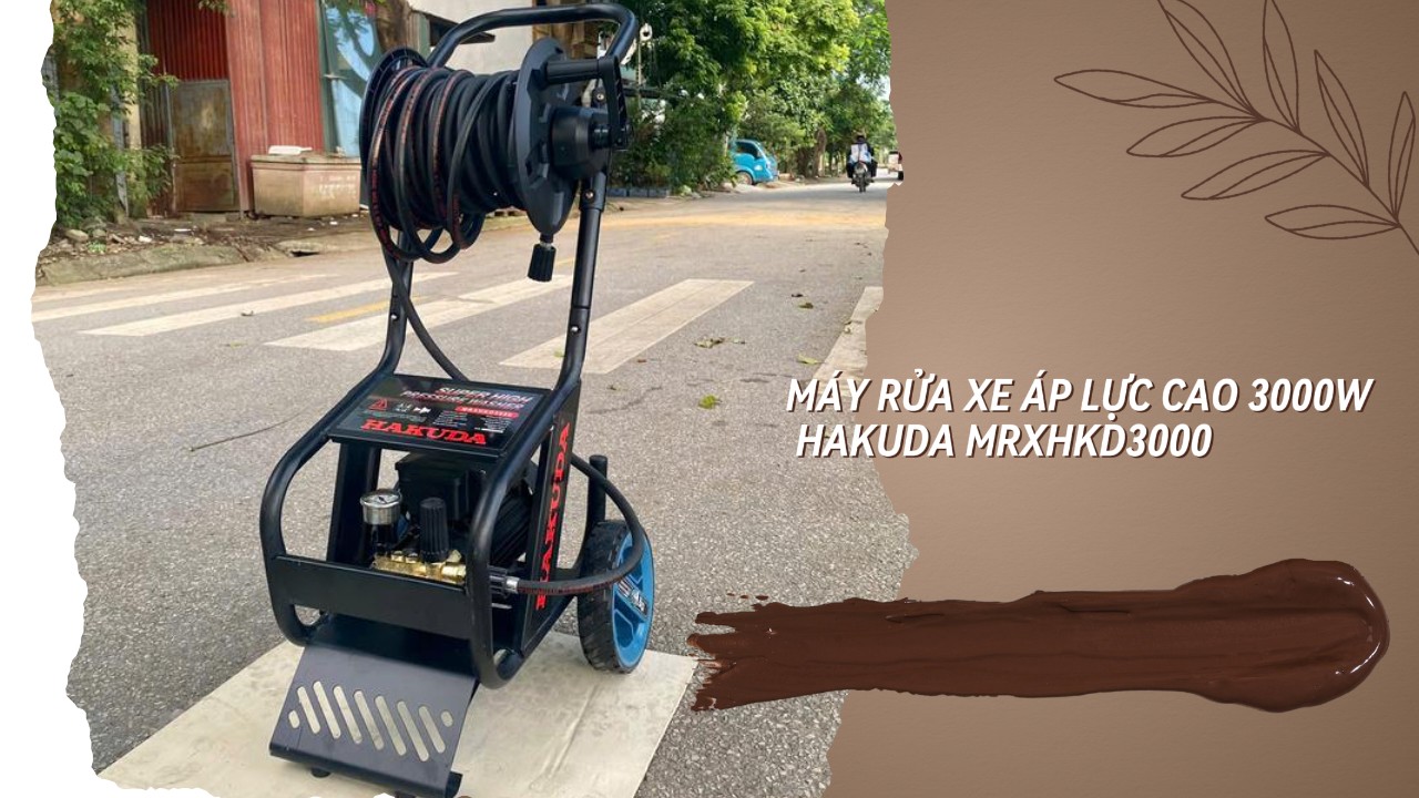 Khám Phá Máy Rửa Xe Áp Lực Cao 3000W Hakuda MRXHKD3000