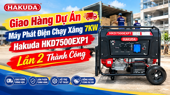 Giao Hàng Dự Án Máy Phát Điện Chạy Xăng 7KW Hakuda HKD7500EXP1 Lần 2 Thành Công