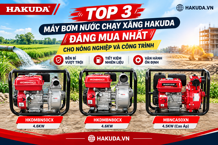 Top 3 Máy Bơm Nước Chạy Xăng Hakuda Đáng Mua Nhất Cho Nông Nghiệp Và Công Trình