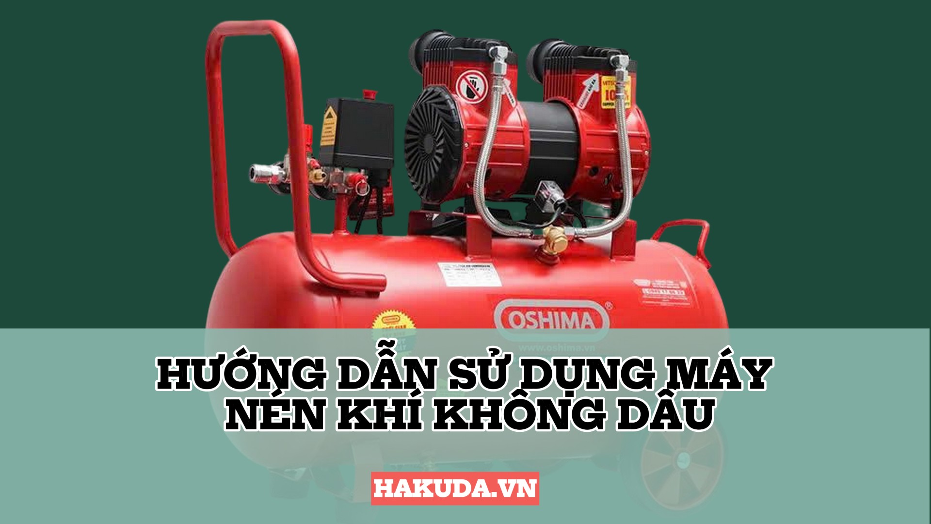 Hướng Dẫn Sử Dụng Máy Nén Khí Không Dầu