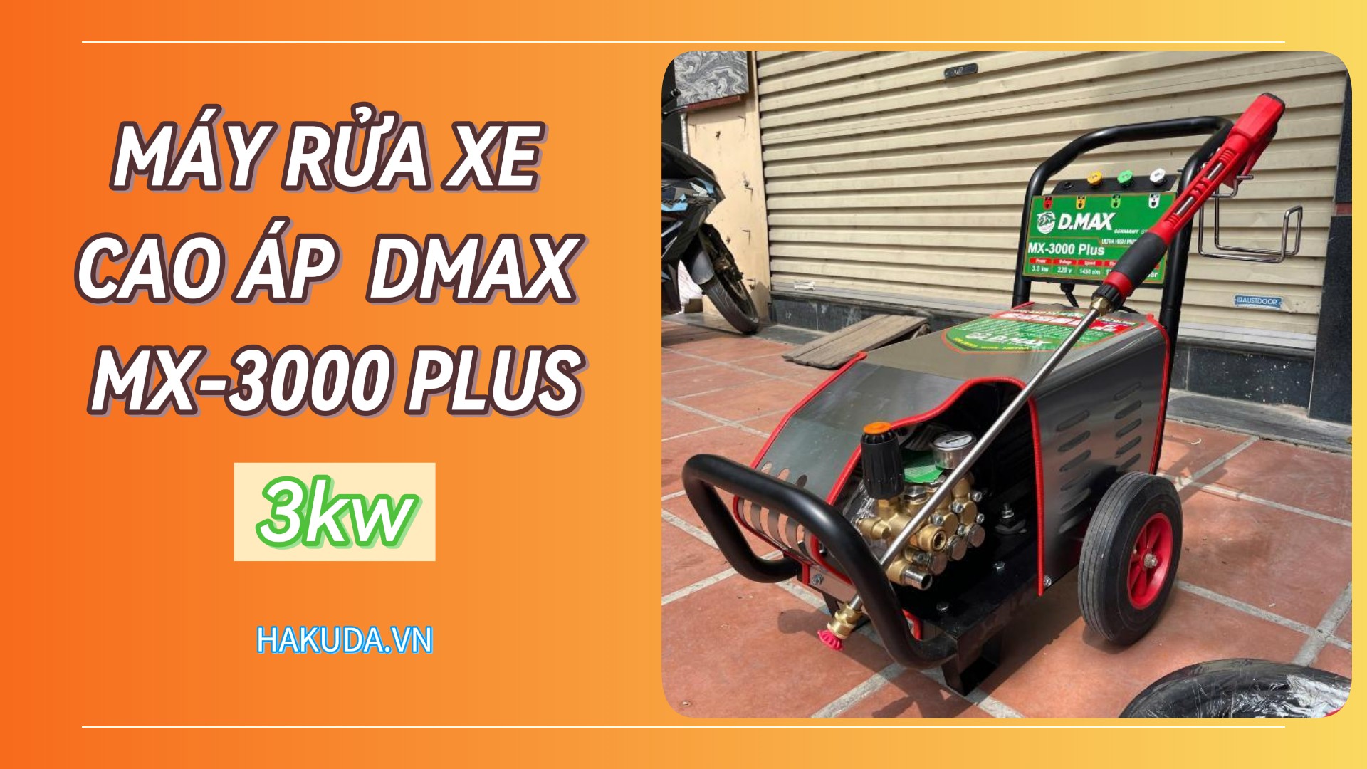 Ưu Điểm và Ứng Dụng Máy Rửa Xe Cao Áp 3kw Dmax MX-3000 Plus
