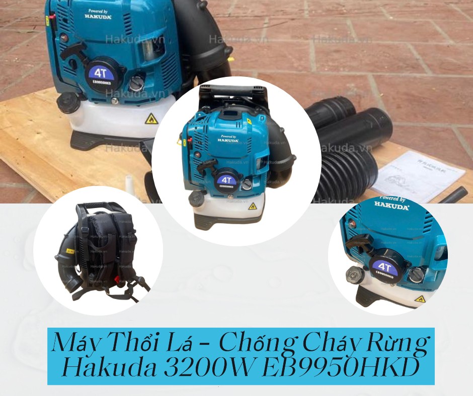 Máy Thổi Lá Hakuda 3.2KW EB9950HKD: Trợ Thủ Đắc Lực Trong Vệ Sinh Và Phòng Chống Cháy Rừng
