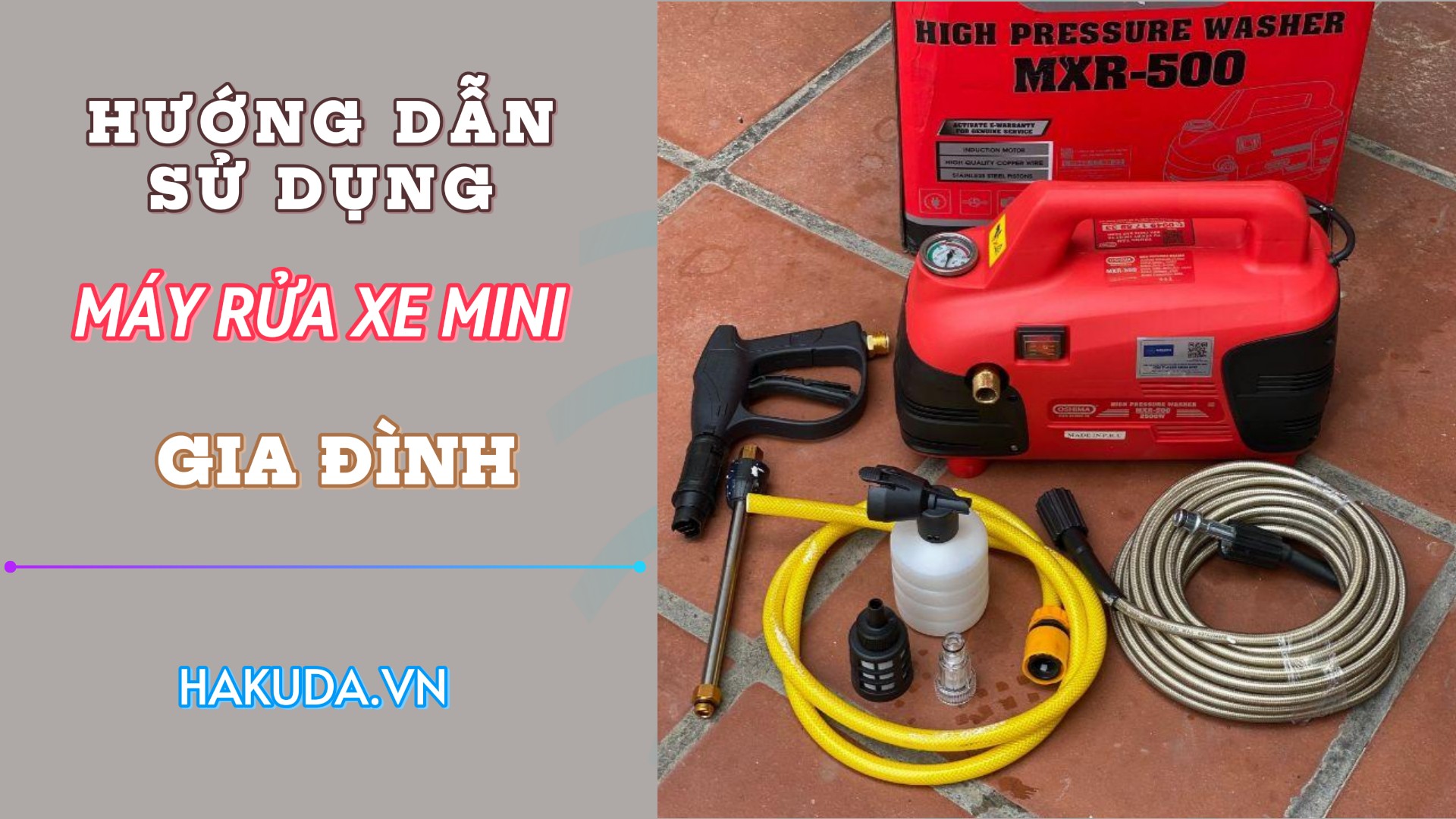 Hướng Dẫn Sử Dụng Máy Rửa Xe Mini - Gia Đình