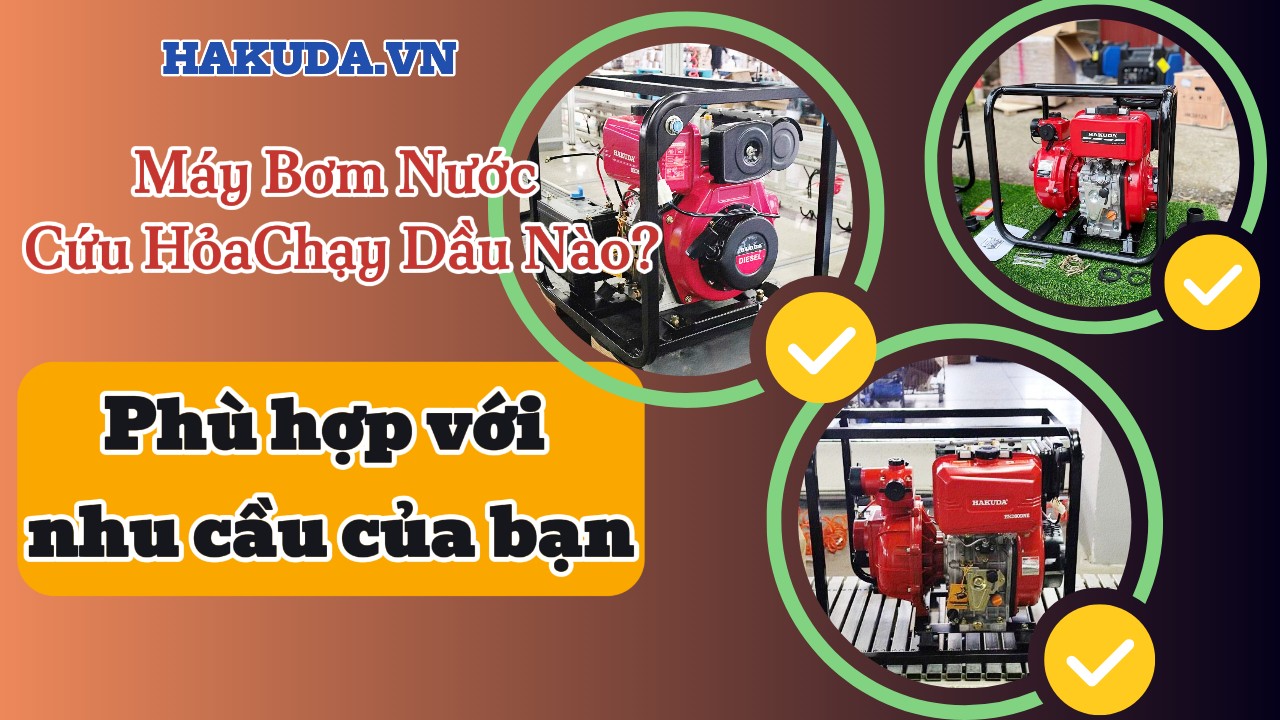 Máy Bơm Nước Cứu Hỏa Chạy Dầu Nào Phù Hợp Với Nhu Cầu Của Bạn?
