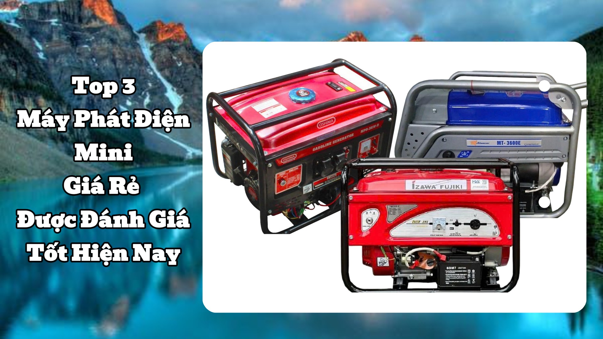 Top 3 Máy Phát Điện Mini Giá Rẻ Được Đánh Giá Tốt Hiện Nay