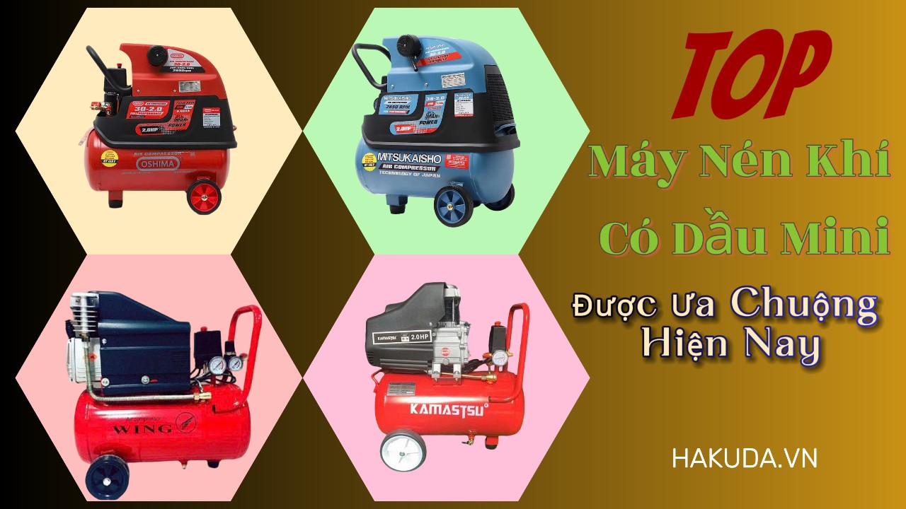 Top Máy Nén Khí Có Dầu Mini Được Ưa Chuộng Hiện Nay