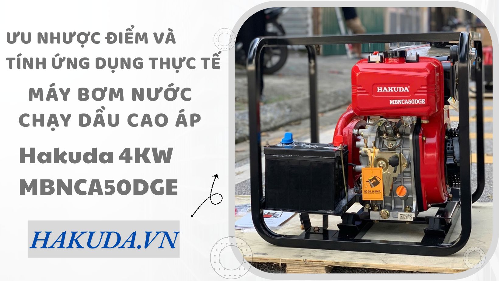 Ưu Nhược Điểm Và Tính Ứng Dụng Thực Tế Của Máy Bơm Nước Chạy Dầu Cao Áp Hakuda 4KW MBNCA50DGE