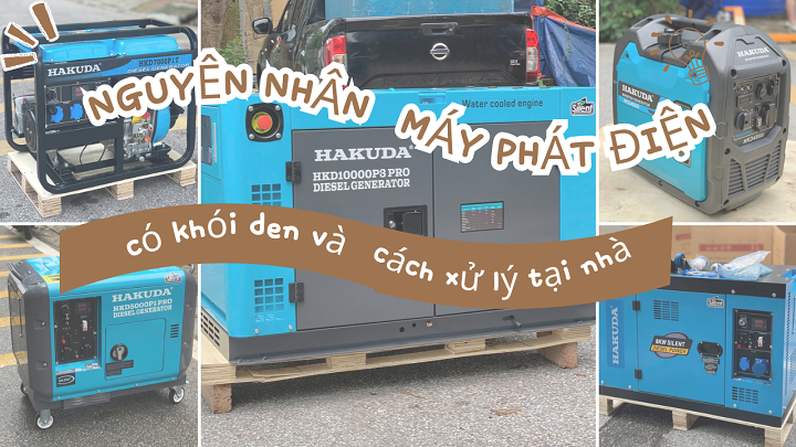 Nguyên Nhân Máy Phát Điện Có Khói Đen Và Cách Xử Lý Tại Nhà