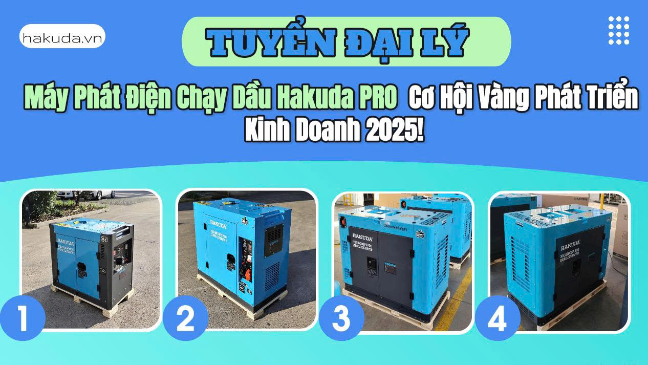 Tuyển Đại Lý Máy Phát Điện Chạy Dầu Hakuda PRO: Cơ Hội Vàng Phát Triển Kinh Doanh 2025!