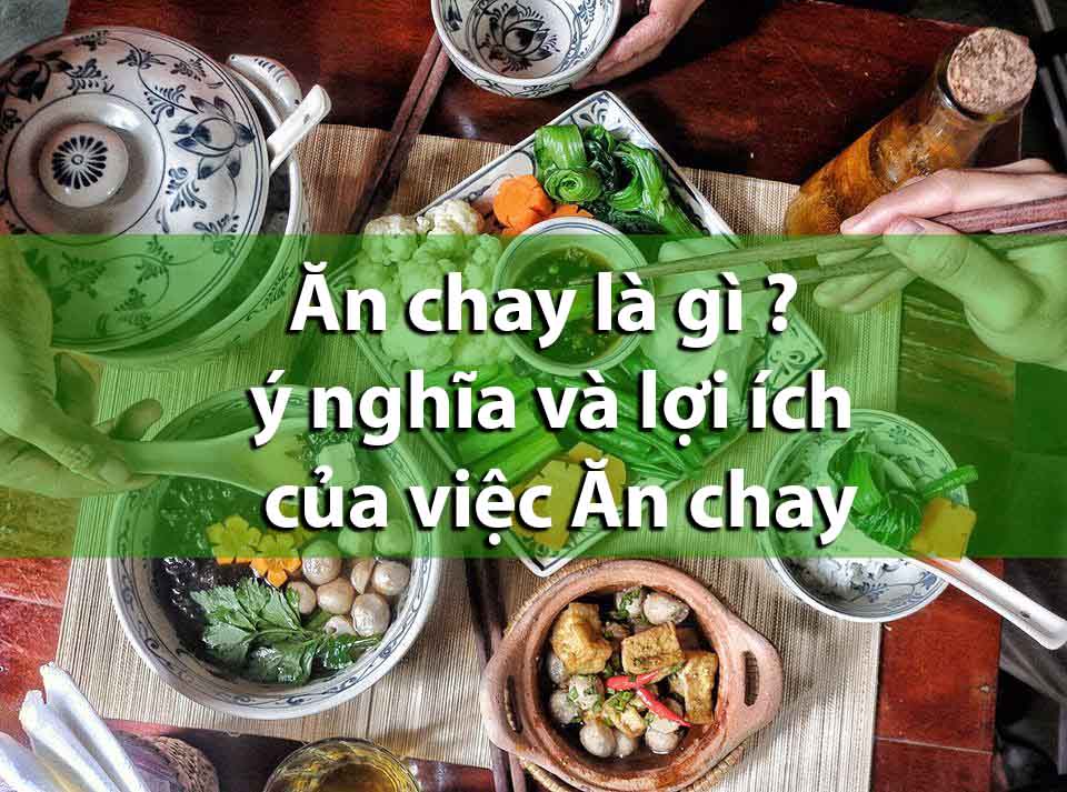 Ăn chay là gì ? Ý nghĩa và lợi ích của việc Ăn chay