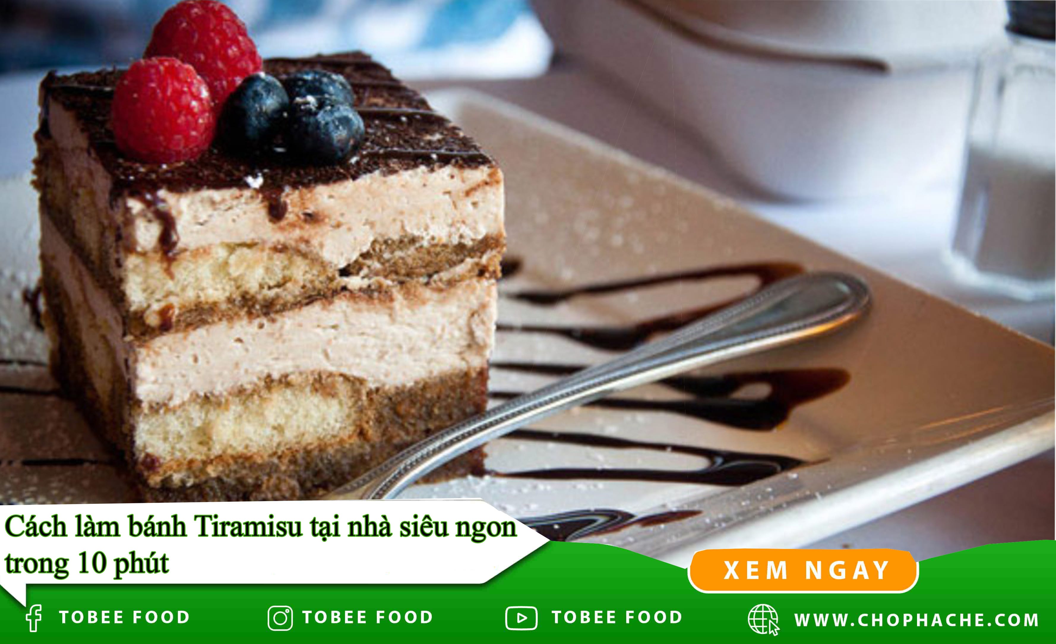 Cách làm Bánh Tiramisu tại nhà Siêu Ngon trong 10 phút