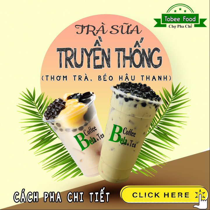 CÔNG THỨC PHA CHẾ TRÀ SỮA TRUYỀN THỐNG (CÔNG THỨC SỐ 3)