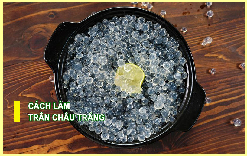 3+ Cách làm trân châu trắng chuẩn vị Kinh Doanh Quán