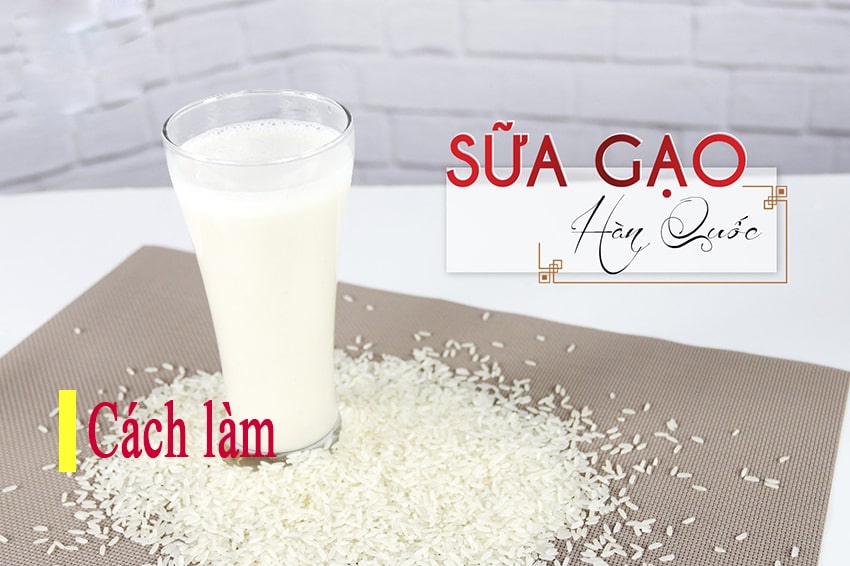 cách làm sữa gạo đơn giản