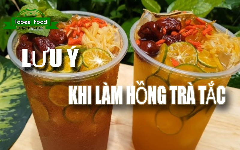 lưu ý khi làm hồng trà tắc