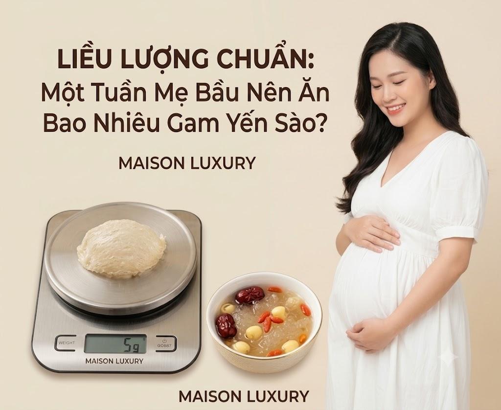 Liều Lượng Chuẩn: Một Tuần Mẹ Bầu Nên Ăn Bao Nhiêu Gam Yến Sào Là Đủ?