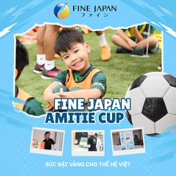 ⚽️ FINE JAPAN – Đồng hành cùng AMITIE CUP lần thứ 21