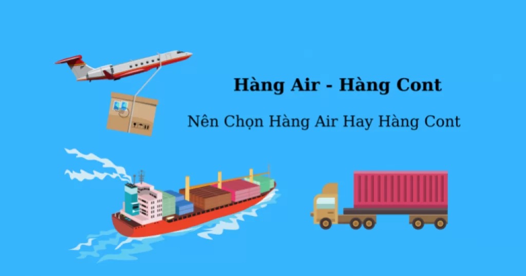 Hàng Cont, Hàng Air Là Hàng Gì? Nên Chọn Hàng Cont Hay Hàng Air