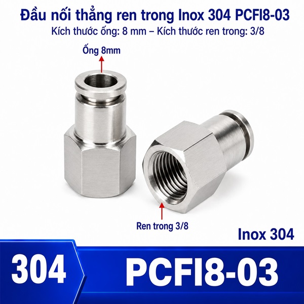 Đầu nối nhanh khí nén Inox 304 thẳng ống phi 8 mm ren trong 3/8