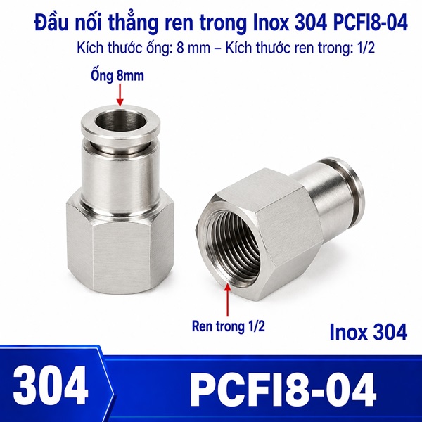 Đầu nối nhanh khí nén Inox 304 thẳng ống phi 8 mm ren trong 1/2