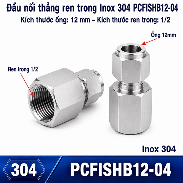 Đầu nối Inox 304 thẳng có 1 đầu siết hạt bắp ống 12 và 1 đầu ren trong 1/2