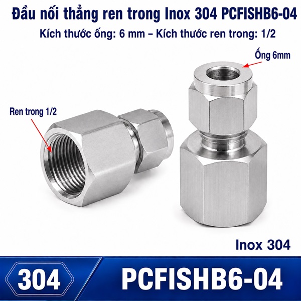 Đầu nối Inox 304 thẳng có 1 đầu siết hạt bắp ống 6 và 1 đầu ren trong 1/2