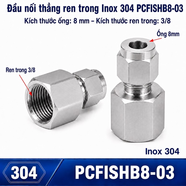 Đầu nối nox 304 thẳng có 1 đầu siết hạt bắp ống 8 và 1 đầu ren trong 3/8
