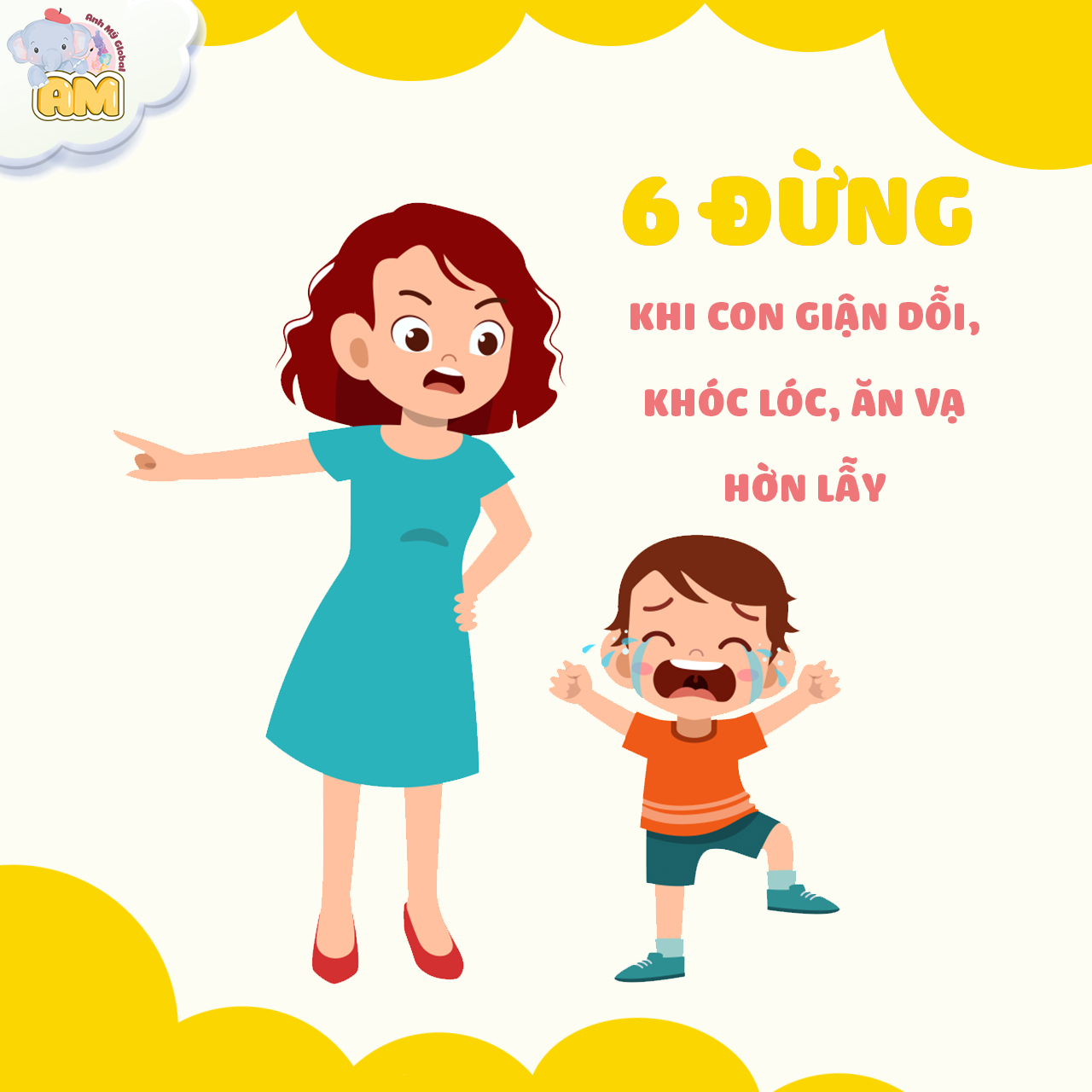 6 ĐỪNG KHI CON GIẬN DỖI, KHÓC LÓC, HỜN LẪY