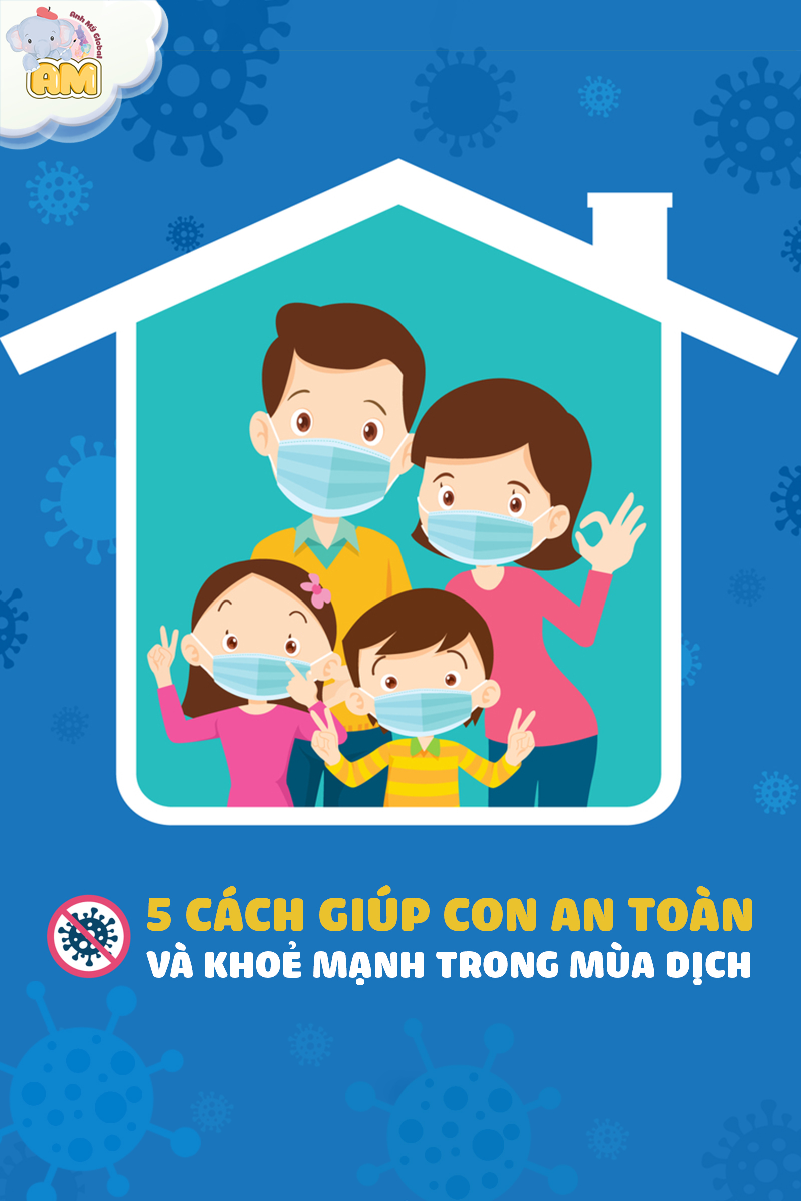 5 CÁCH GIÚP CON AN TOÀN & KHOẺ MẠNH MÙA DỊCH