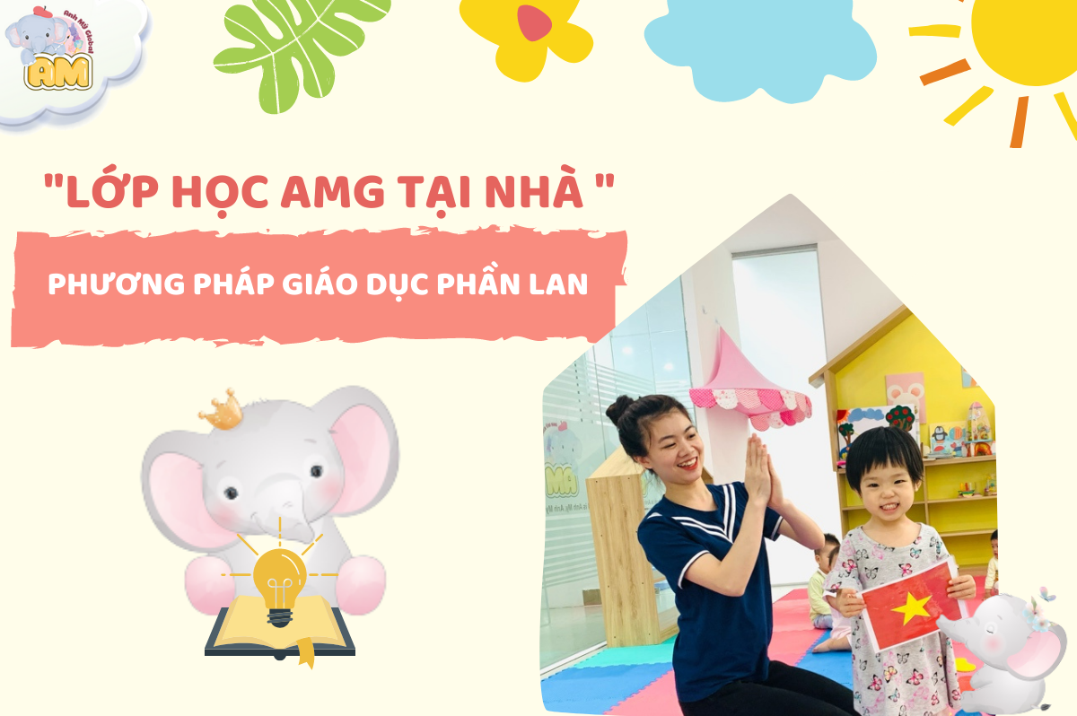 LỚP HỌC AMG TẠI NHÀ - GIẢI PHÁP TOÀN DIỆN CHO PHỤ HUYNH CÓ CON TRÊN 1 TUỔI