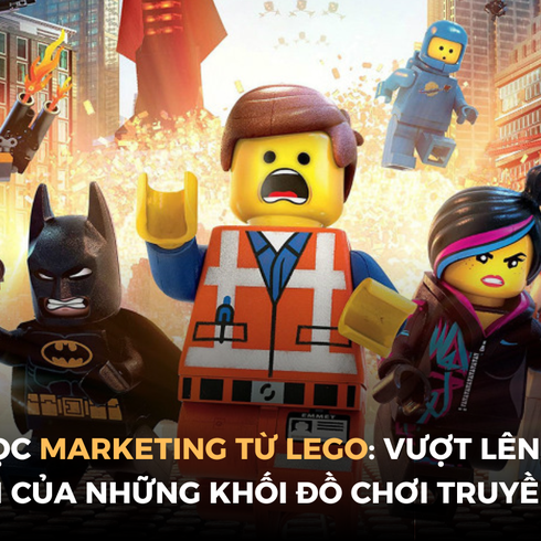 Vượt lên trên giới hạn của những khối đồ chơi truyền thống từ bài học marketing của LEGO
