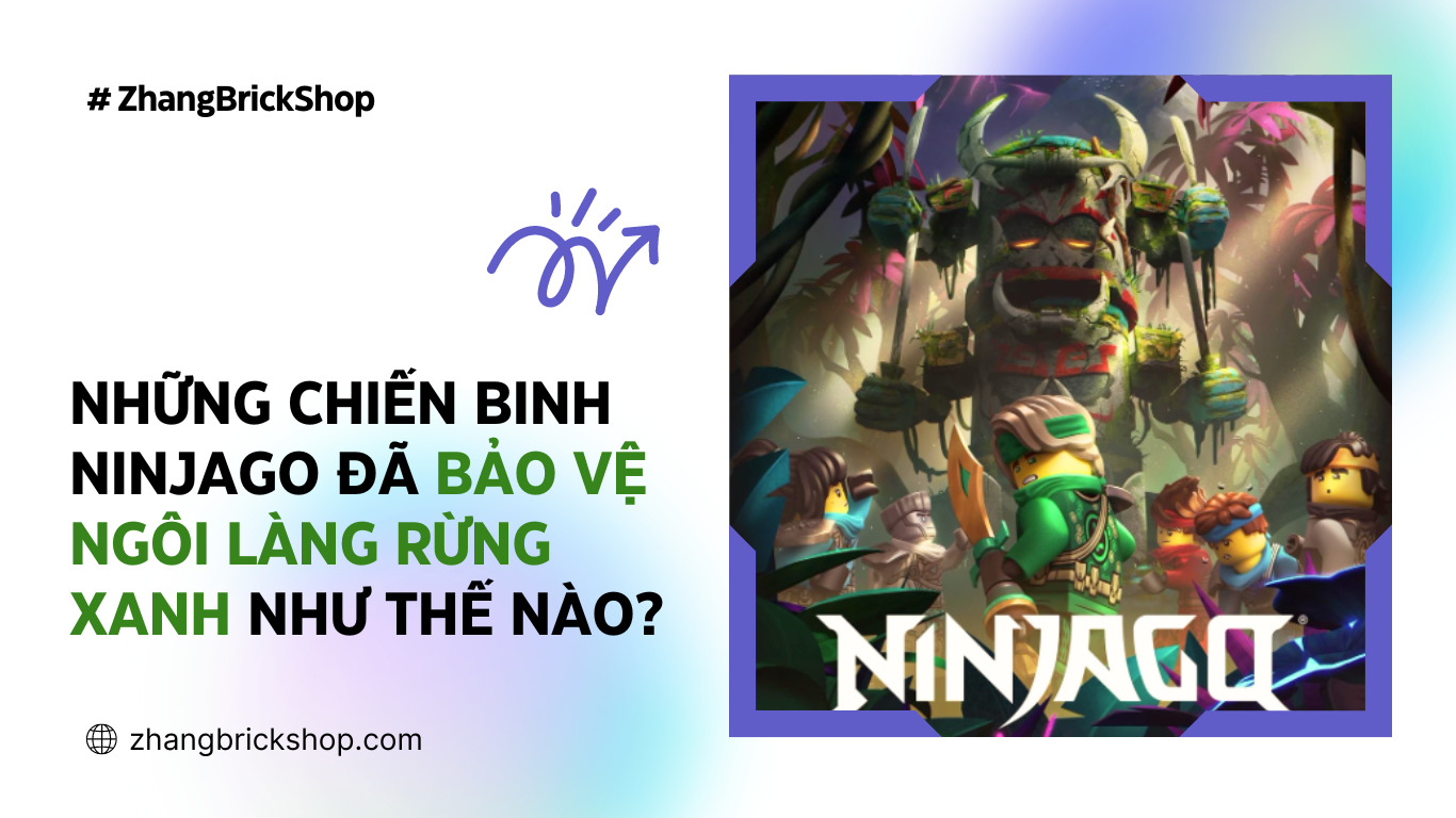 NHỮNG CHIẾN BINH NINJAGO ĐÃ BẢO VỆ NGÔI LÀNG RỪNG XANH NHƯ THẾ NÀO?