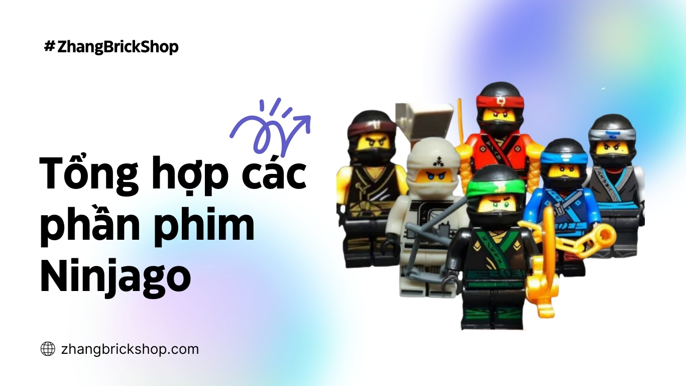 NINJAGO SERIES: TỔNG HỢP CÁC PHẦN PHIM NINJAGO BẠN CẦN BIẾT