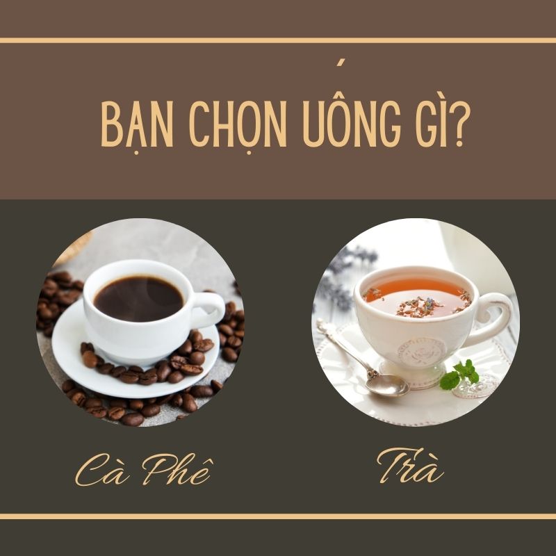 Trà và cà phê : Nên uống loại thức uống nào?