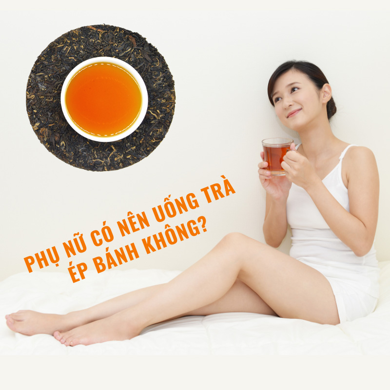 8 lợi ích của Trà ép bánh (Trà Phổ Nhĩ) đối với phụ nữ.