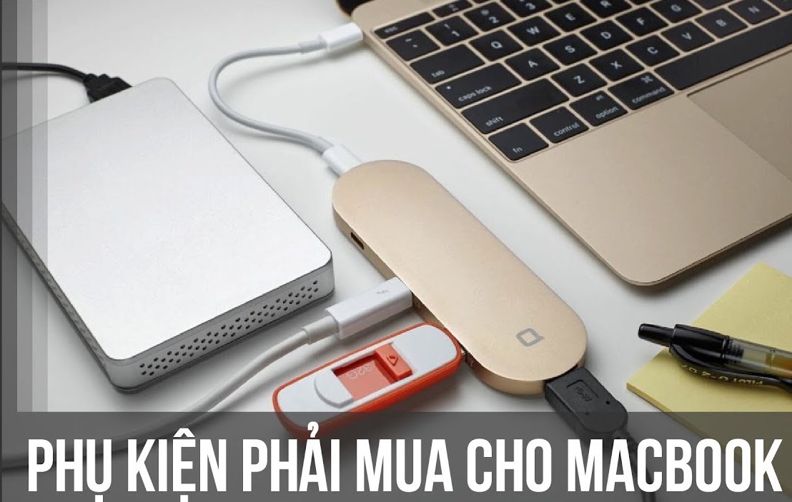 Top 5 phụ kiện không thể thiếu dành cho Macbook