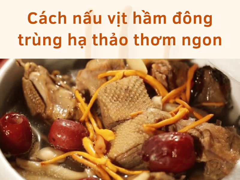 vịt hầm đông trùng hạ thảo