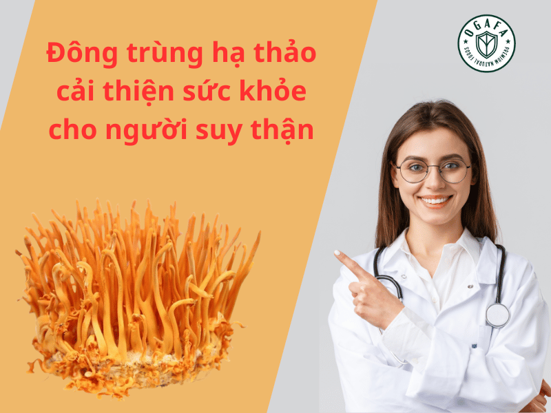 Sử dụng đông trùng hạ thảo cải thiện sức khỏe cho người bệnh