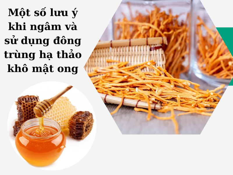 lưu ý sử dụng đông trùng hạ thảo khô ngâm mật ong