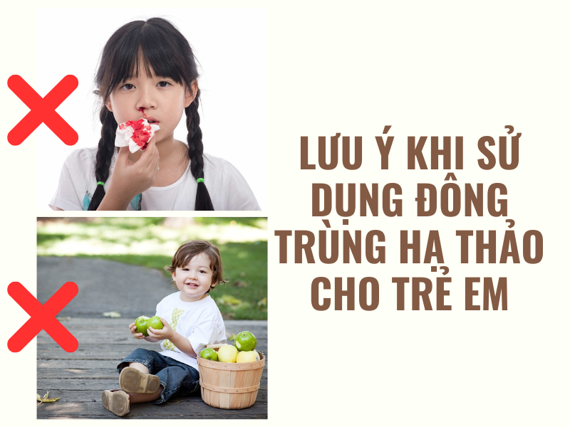 Lưu ý khi sử dụng đông trùng hạ thảo cho trẻ em