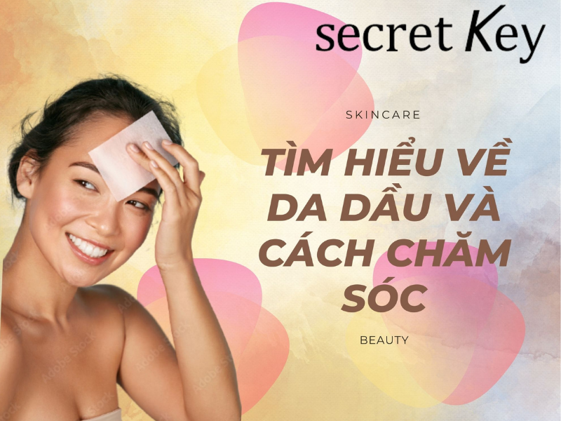 Tìm hiểu về da dầu và cách chăm sóc