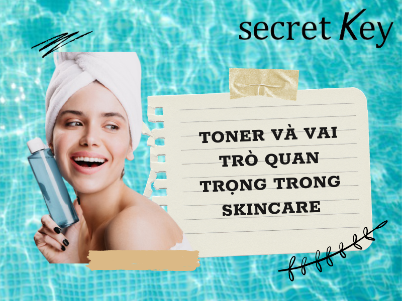 Toner và vai trò quan trọng của chúng trong skincare