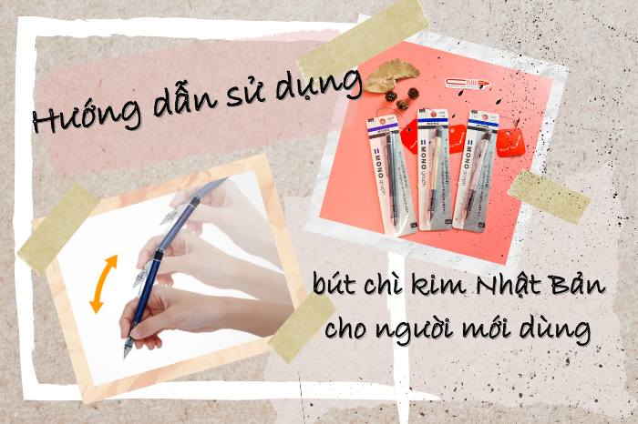 Hướng dẫn sử dụng bút chì kim Nhật Bản cho người mới dùng