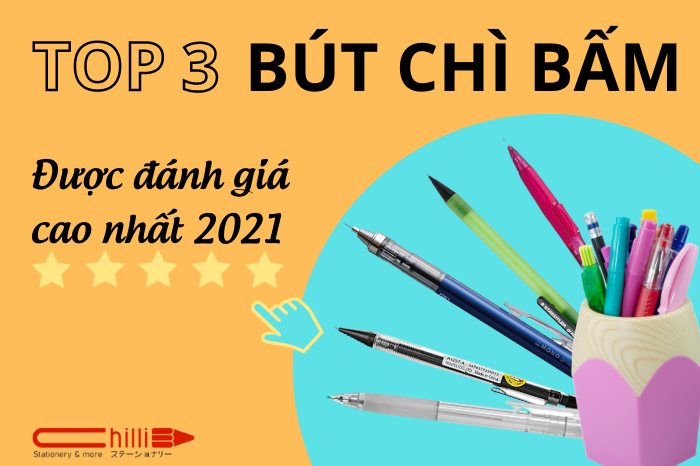 Top 3 bút chì bấm Nhật Bản được đánh giá cao nhất năm 2021